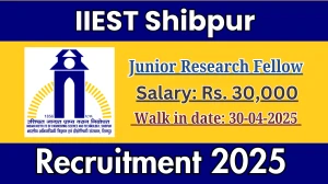 IIEST Shibpur Junior Research Fellow Recruitment 2025 – Walk in IIEST Shibpur Junior Research Fellow Recruitment 2025 – Walk in