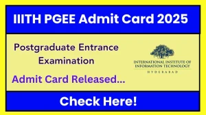 IIITH PGEE Admit Card 2025 Out Download Online @ iiit.ac.in Check IIITH PGEE Date