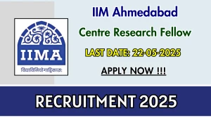 IIM Ahmedabad Centre Research Fellow Recruitment 2025 - Apply Offline Before May 22 IIM Ahmedabad Centre Research Fellow Recruitment 2025 - Apply Offline Before May 22