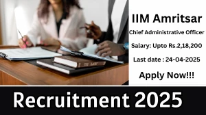 IIM Amritsar Chief Administrative Officer Recruitment 2025 - Apply Online for 01 Posts Before April 24