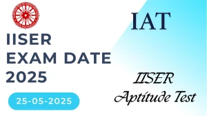 IISER Exam Date 2025 Out iiseradmission.in Check Exam Date Here