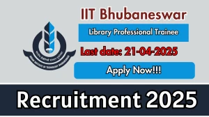 IIT Bhubaneswar Library Professional Trainee Recruitment 2025 - Apply Online for 04 Posts Before April 21