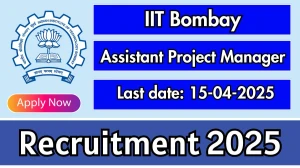 IIT Bombay Assistant Project Manager Recruitment 2025 - Apply Online for 01 Assistant Project Manager Posts