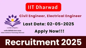 IIT Dharwad Recruitment 2025 - Apply Online for 03 Civil Engineer, Electrical Engineer Posts IIT Dharwad Recruitment 2025 - Apply Online for 03 Civil Engineer, Electrical Engineer Posts