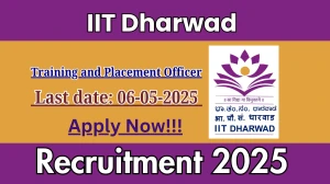 IIT Dharwad Training and Placement Officer Recruitment 2025 - Apply Online for 01 Posts Before May 6