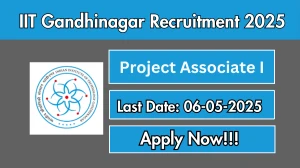 IIT Gandhinagar Project Associate l Recruitment 2025 - Apply Online for 01 Posts Before May 06