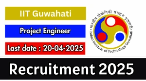 IIT Guwahati Project Engineer Recruitment 2025 - Apply Offline for 01 Posts Before April 20