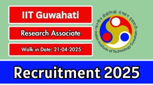 IIT Guwahati Research Associate Recruitment 2025 – Walk in