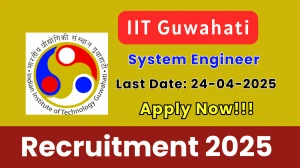 IIT Guwahati System Engineer Recruitment 2025 - Apply Online for 03 Posts Before April 24
