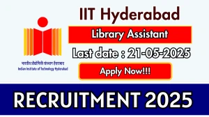 IIT Hyderabad Library Assistant Recruitment 2025 - Apply Online for 04 Posts Before May 21 IIT Hyderabad Library Assistant Recruitment 2025 - Apply Online for 04 Posts Before May 21