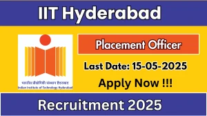 IIT Hyderabad Placement Officer Recruitment 2025 - Apply Online for 01 Posts Before May 15