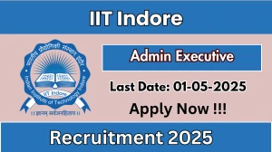 IIT Indore Admin Executive Recruitment 2025 - Apply Online Before May 01