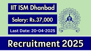 IIT ISM Dhanbad Junior Research Fellow Recruitment 2025 - Apply Offline