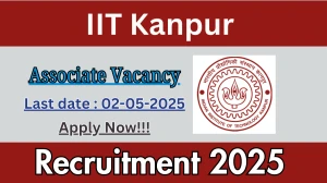 IIT Kanpur Associate Recruitment 2025 - Apply Online for 01 Posts Before May 02 IIT Kanpur Associate Recruitment 2025 - Apply Online for 01 Posts Before May 02