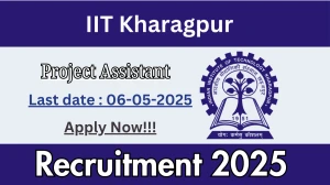 IIT Kharagpur Project Assistant Recruitment 2025 - Apply Online for 01 Posts Before May 06