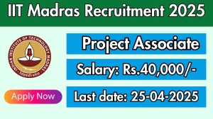 IIT Madras Project Associate Recruitment 2025 - Apply Online for 1 Posts