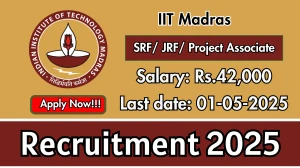 IIT Madras SRF/ JRF/ Project Associate Recruitment 2025 - Apply Online for 01 Posts