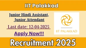 IIT Palakkad Group C Recruitment 2025 - Apply Online for 06 Junior Hindi Assistant, Junior Attendant Posts