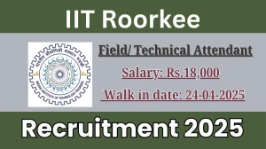 IIT Roorkee Field/ Technical Attendant Recruitment 2025 – Walk in