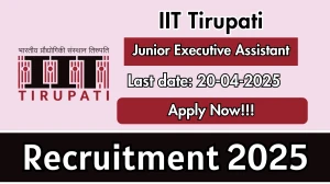 IIT Tirupati Junior Executive Assistant Recruitment 2025 - Apply Offline for 01 Posts Before April 20