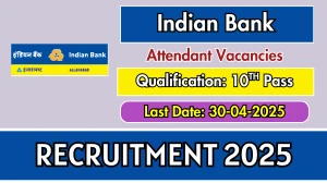 Indian Bank Attendant Recruitment 2025 - Apply Offline for 01 Posts Before April 30 Indian Bank Attendant Recruitment 2025 - Apply Offline for 01 Posts Before April 30