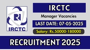 IRCTC Manager, Assistant Manager Recruitment 2025 - Apply Offline for 02 Posts Before May 07 IRCTC Manager, Assistant Manager Recruitment 2025 - Apply Offline for 02 Posts Before May 07