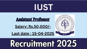 IUST Assistant Professor Recruitment 2025 - Apply Online for 02 Posts Before April 15