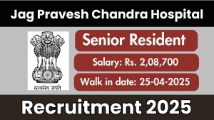 Jag Pravesh Chandra Hospital Senior Resident Recruitment 2025 – Walk in for 13 Posts