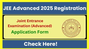 JEE Advanced 2025 Registration - Check Application Form, Eligibility, Dates, Apply Online at jeeadv.ac.in