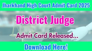 Jharkhand High Court District Judge Admit Card 2025 OUT jharkhandhighcourt.nic.in