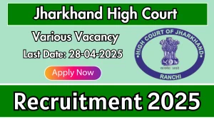 Jharkhand High Court Recruitment 2025 - Apply Online for 30  System Officer, System Assistant and Other Posts Before April 28