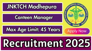 JNKTCH Madhepura Canteen Manager Recruitment 2025 - Apply Offline JNKTCH Madhepura Canteen Manager Recruitment 2025 - Apply Offline