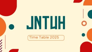 JNTUH Time Table 2025 Announced @ jntuh.ac.in Details Here