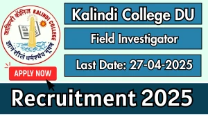 Kalindi College DU Field Investigator Recruitment 2025 - Apply Online for 02 Posts Kalindi College DU Field Investigator Recruitment 2025 - Apply Online for 02 Posts