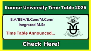 Kannur University Time Table 2025 Announced @ kannuruniversity.ac.in Details Here