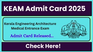 KEAM Admit Card 2025 Out Download Online @ cee.kerala.gov.in Check KEAM Date