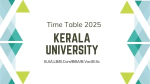Kerala University Time Table 2025 Announced @ keralauniversity.ac.in Details Here Kerala University Time Table 2025 Announced @ keralauniversity.ac.in Details Here