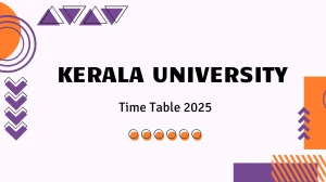 Kerala University Time Table 2025 Out For 6th Semester @ keralauniversity.ac.in Details Here
