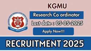 KGMU Research Co ordinator Recruitment 2025 - Apply Offline for 01 Posts Before May 05
