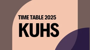 KUHS Time Table 2025 Announced @ kuhs.ac.in Details Here