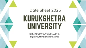 Kurukshetra University Date Sheet 2025 Announced @ kuk.ac.in Details Here Kurukshetra University Date Sheet 2025 Announced @ kuk.ac.in Details Here