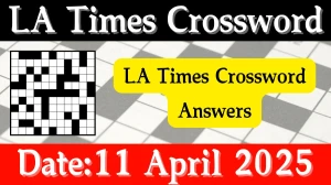 LA Times Crossword Answers 4/11/2025