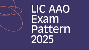 LIC AAO Exam Pattern 2025