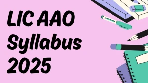 LIC AAO Syllabus 2025 Out Direct Link to Download Syllabus PDF here