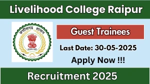 Livelihood College Raipur Guest Trainees Recruitment 2025 - Apply Offline for 07 Posts Before May 07