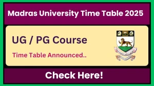 Madras University Time Table 2025 Announced @ unom.ac.in Details Here