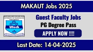 MAKAUT Guest Faculty Recruitment 2025 - Apply Offline for 04 Guest Faculty Posts MAKAUT Guest Faculty Recruitment 2025 - Apply Offline for 04 Guest Faculty Posts
