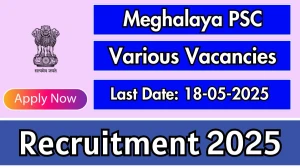 Meghalaya PSC Recruitment 2025 - Apply Online for 7 Librarian, Senior Scientific Assistant and More Posts Before May 18