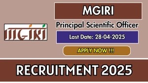 MGIRI Principal Scientific Officer Recruitment 2025 - Apply Offline for 02 Posts Before April 28