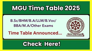 MGU Time Table 2025 Announced @ mgu.ac.in Details Here